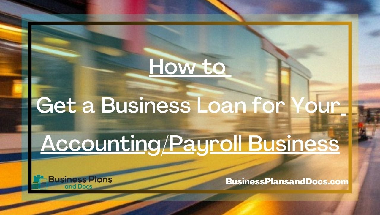 How to Get a Business Loan for Your Accounting/Payroll Business