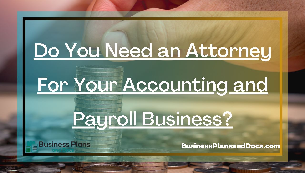 Do You Need an Attorney For Your Accounting and Payroll Business?
