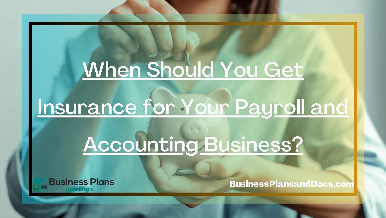 When Should You Get Insurance for Your Payroll and Accounting Business?