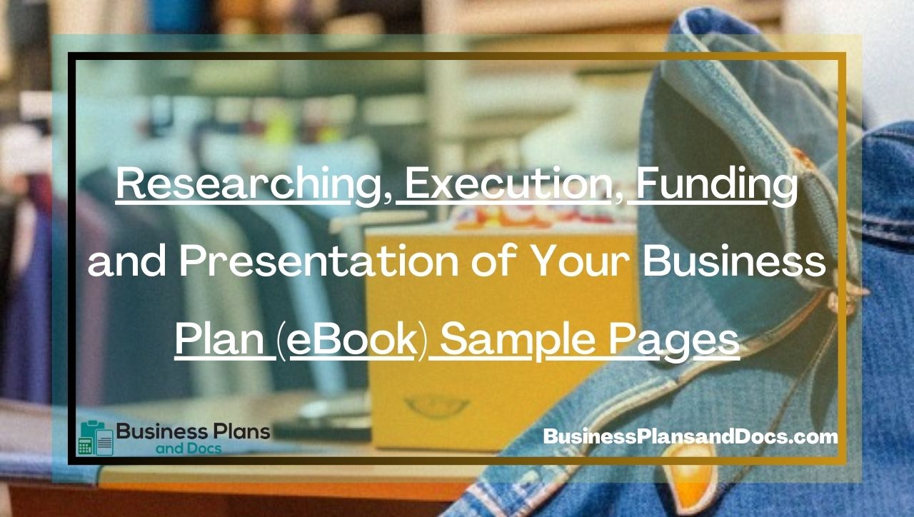 Researching, Execution, Funding and Presentation of Your Business Plan (eBook) Sample Pages