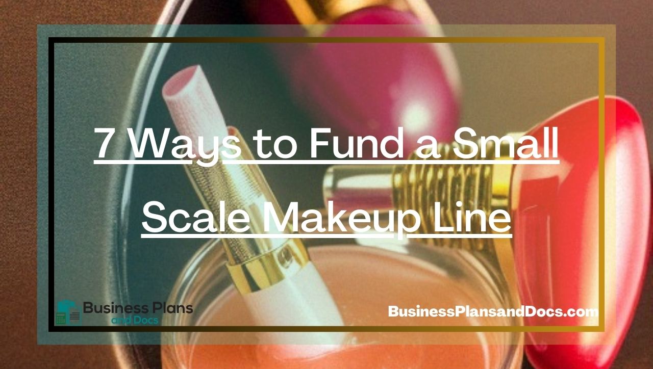 7 Ways to Fund a Small Scale Makeup Line