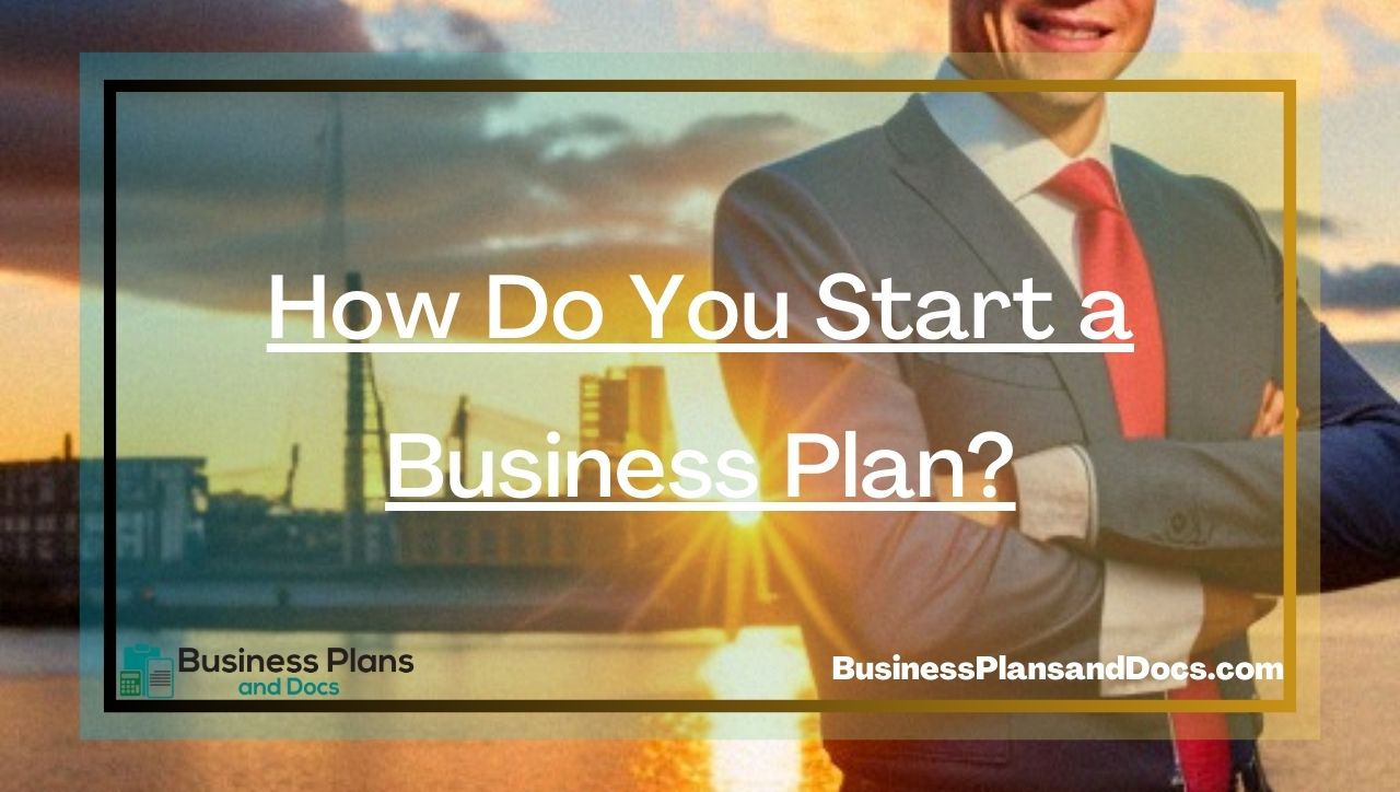 How Do You Start a Business Plan?