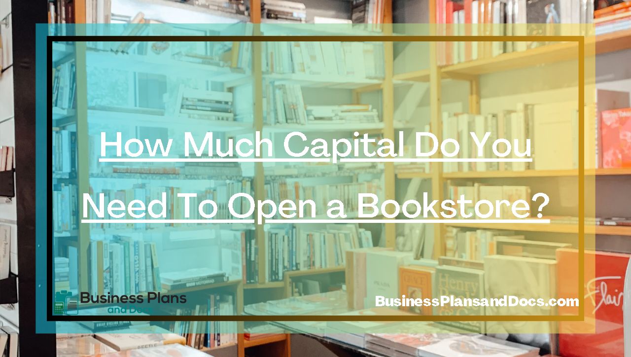 How Much Capital Do You Need To Open a Bookstore? - Business Plans and Docs