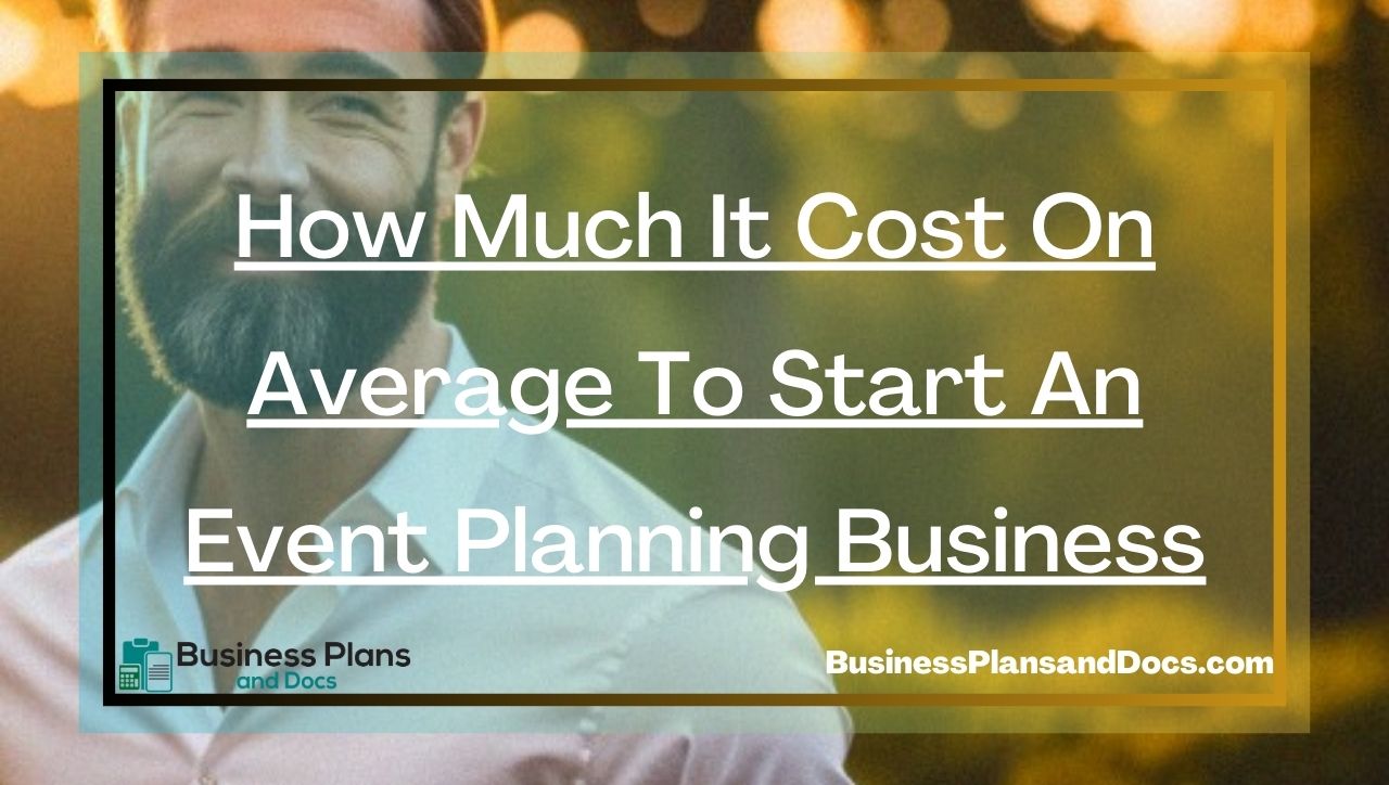 How Much It Cost On Average To Start An Event Planning Business