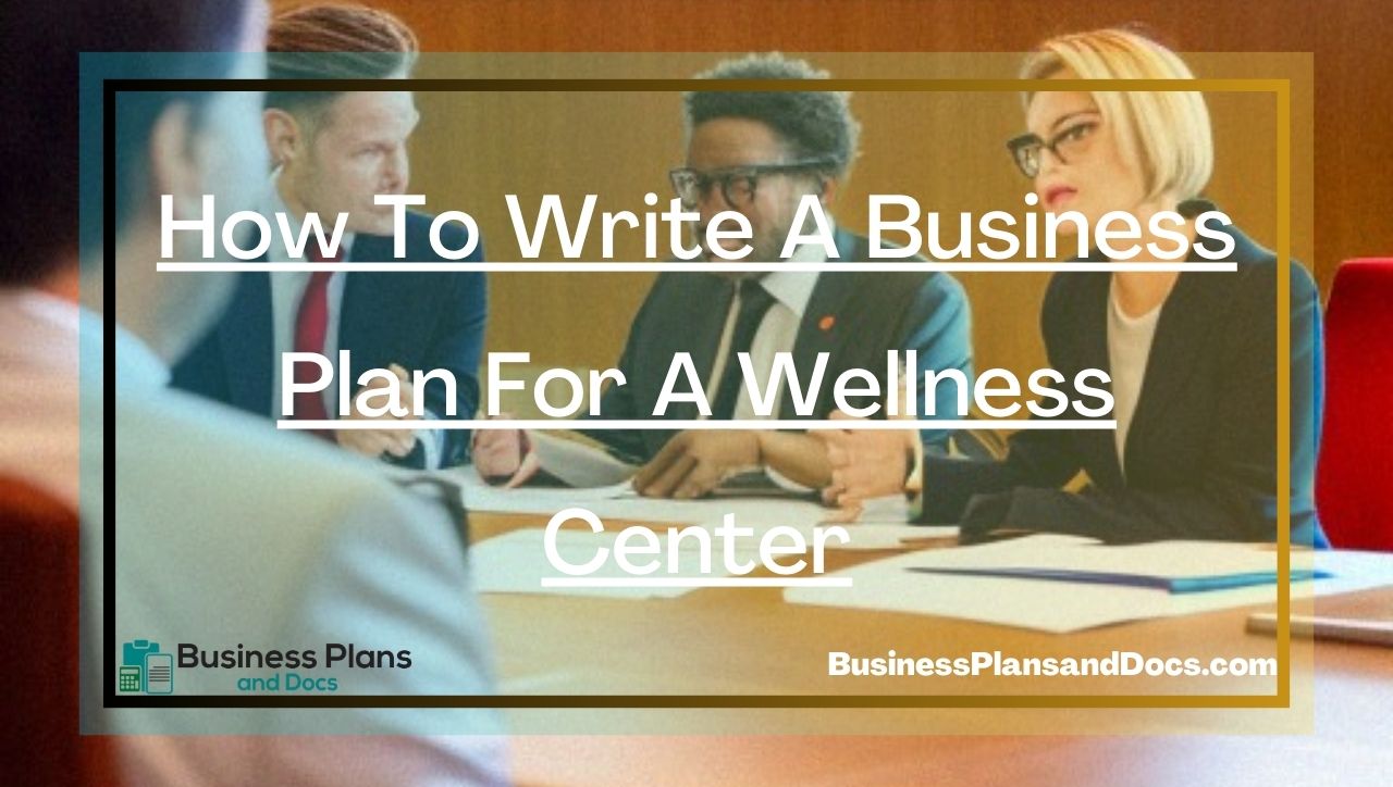 How To Write A Business Plan For A Wellness Center
