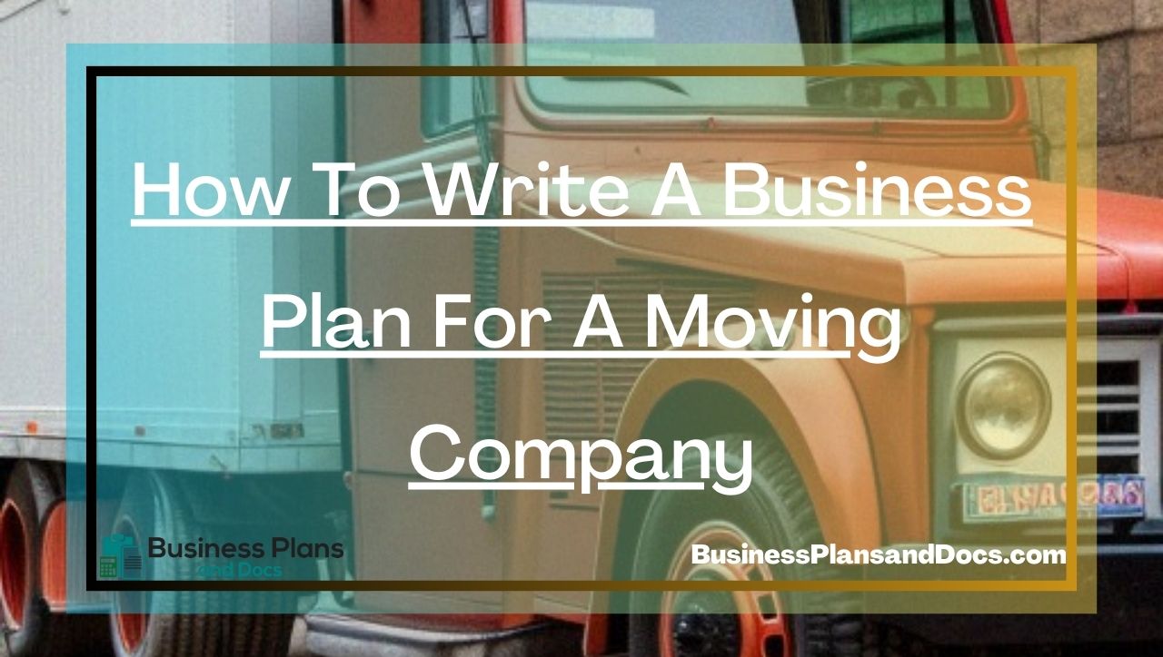 How To Write A Business Plan For A Moving Company