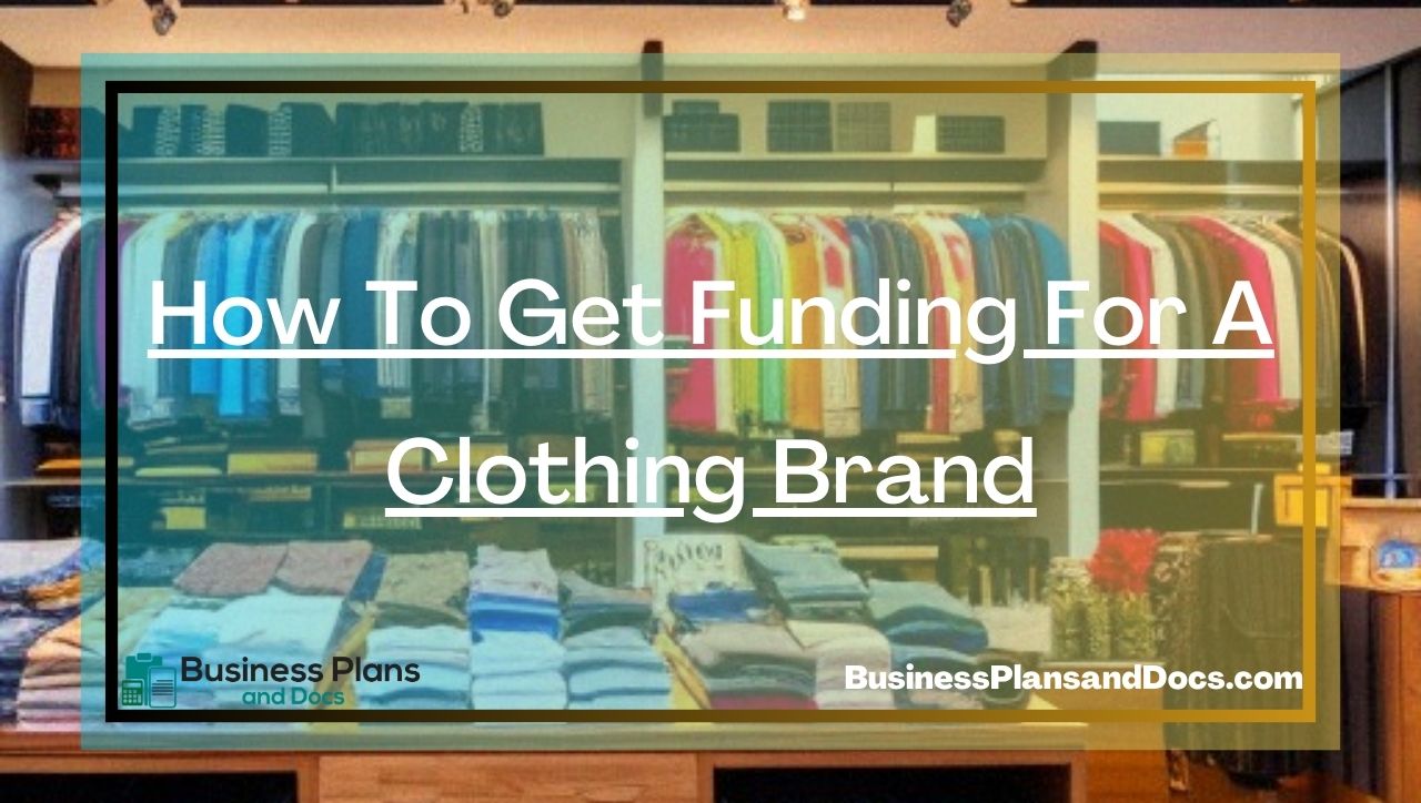 How To Get Funding For A Clothing Brand - Business Plans and Docs