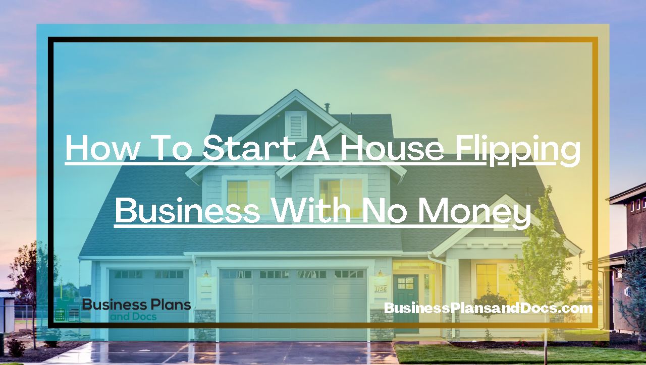How To Start A House Flipping Business With No Money