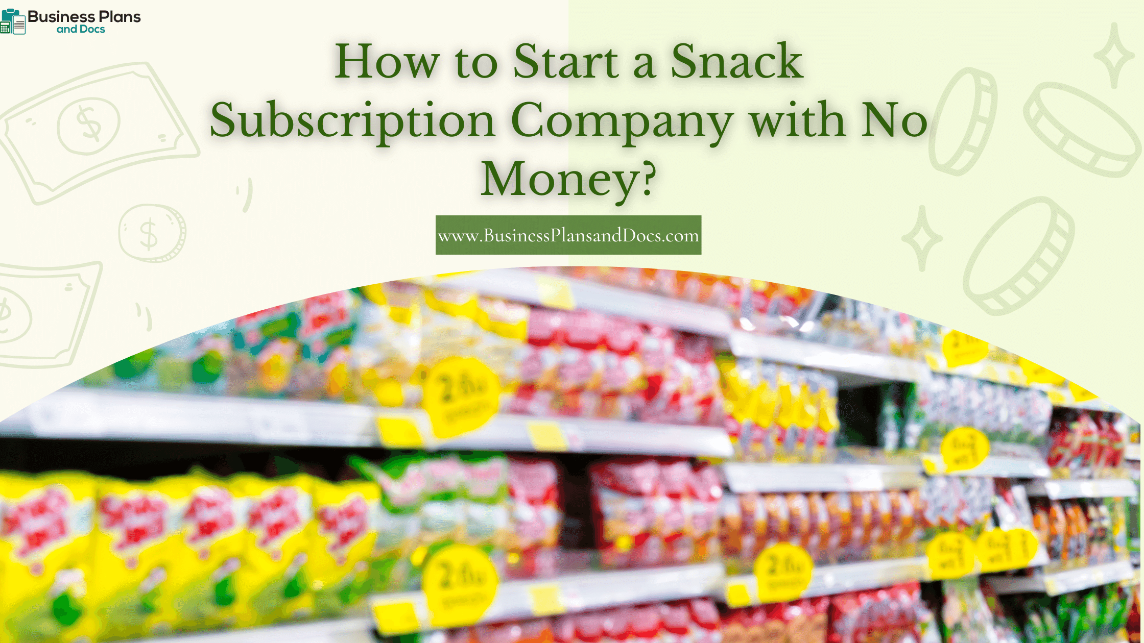 How to Start a Snack Subscription Company with No Money?